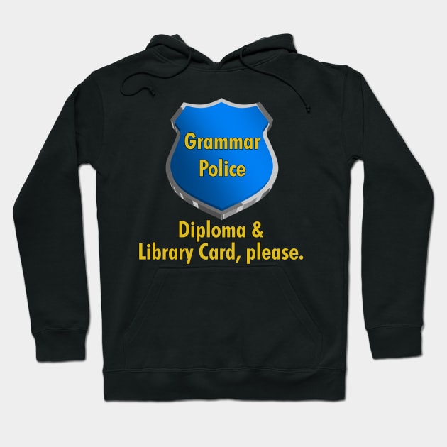 Grammar Police | Diploma & Library Card, please. Hoodie by cdclocks